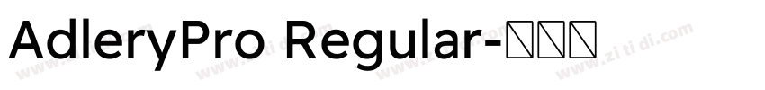 AdleryPro Regular字体转换 AdleryPro Regular字体转换